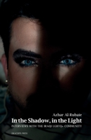 In the Shadow, in the Light; Interviews with the Iraqi LGBTQ+ Community 9187341212 Book Cover