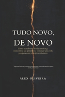 Tudo Novo, de Novo: Como transformar feridas em força, reencontrar seu propósito e construir uma vida próspera com princípios milenares (Portuguese Edition) B0H9G9J98J Book Cover