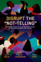Disrupt the “Not-Telling”: Gatekeeping Issues on the way to Tenure and Promotion for Black Women at HBCUs, MSIs, and PWIs 0197789935 Book Cover