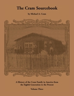 The Cram Sourcebook: A History of the German Von Cramm Family and English and Scottish Branches of the Cram Family 0788404601 Book Cover
