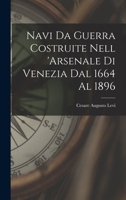 Navi Da Guerra Costruite Nell 'arsenale Di Venezia Dal 1664 Al 1896 1016272944 Book Cover