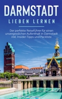 Darmstadt lieben lernen: Der perfekte Reisef?hrer f?r einen unvergesslichen Aufenthalt in Darmstadt inkl. Insider-Tipps und Packliste 3751969276 Book Cover