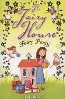 Fairy Party (Fairy House) 1407108921 Book Cover