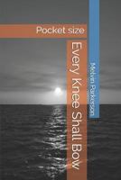 Every Knee Shall Bow: Pocket Size 1790988659 Book Cover