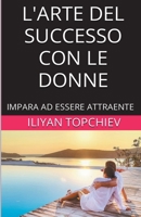 L'Arte del Successo con le Donne (Pickup Artist) B0C42FBYW3 Book Cover