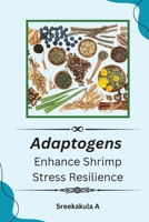 Adaptogens enhance shrimp stress resilience 1805282506 Book Cover