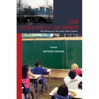 The Other Side of the Harbor: The Journey of a First-Year Urban Teacher 0595415822 Book Cover