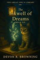 The Inkwell of Dreams: A story of imagination, care, and the quiet magic of creation. (The Great Owl’s Library) B0H2PD99TN Book Cover