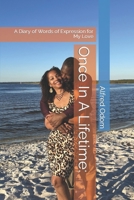 Once In A Lifetime:: A Diary of Words of Expression for My Love B0CJKTR753 Book Cover