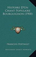 Histoire D'Un Chant Populaire Bourguignon (1900) 1120415004 Book Cover
