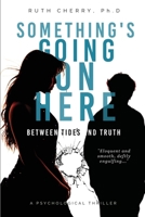 Something's Going On Here: Between Tides and Truth 1997587483 Book Cover