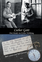 Lieber Gott: Drei Bruder im Ersten Weltkrieg 9463384693 Book Cover