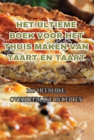 Het Ultieme Boek Voor Het Thuis Maken Van Taart En Taart 1835640486 Book Cover
