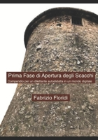 Prima Fase di Apertura degli Scacchi: Compendio per un dilettante autodidatta in un mondo digitale 1686728786 Book Cover