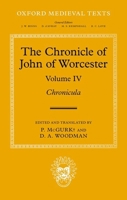 The Chronicle of John of Worcester: Volume IV: Chronicula (Oxford Medieval Texts) 0198916140 Book Cover