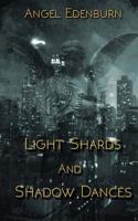 Light Shards and Shadow Dances 1517133599 Book Cover