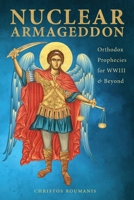 Nuclear Armageddon: Orthodox Prophecies for WWIII & Beyond 1998627217 Book Cover