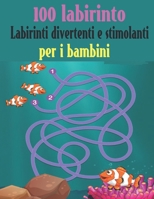 100 Labirinto Labirinti Divertenti E Stimolanti Per i Bambini: (8,5''x11,5 '') Età 4-8: Libro delle attività del labirinto | 4-6, 6-8 | Cartella di ... e stimolanti per bambini B08QWHSGRL Book Cover