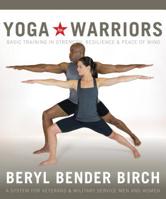 Yoga for Warriors: Basic Training in Strength, Resilience & Peace of Mind 1622033485 Book Cover