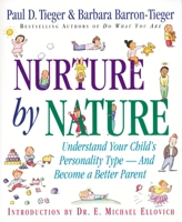 Nurture by Nature: How to Raise Happy, Healthy, Responsible Children Through the Insights of Personality Type 0316845132 Book Cover