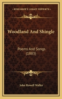 Woodland And Shingle: Poems And Songs 1120959314 Book Cover