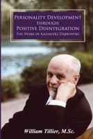 Personality Development Through Positive Disintegration: The Work of Kazimierz Dąbrowski 1600251072 Book Cover