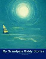 My Grandpa's Giddy Stories 1434351076 Book Cover