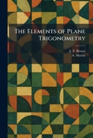 The Elements of Plane Trigonometry 1025630122 Book Cover