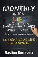 Monthly Align Life: Aligning Your Life Each Month 1984500805 Book Cover