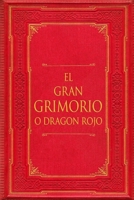 El Gran Grimorio o Dragón Rojo (Spanish Edition) B0DRYKB4FV Book Cover