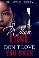 When Love Don't Love You Back B08WJZDCG3 Book Cover