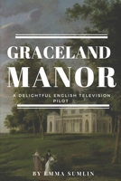 Graceland Manor: A Television Pilot B097XD6QWG Book Cover