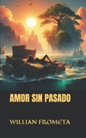 AMOR SIN PASADO (Spanish Edition) B0D3747737 Book Cover