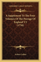 A Supplement To The Four Volumes Of The Peerage Of England V2 1104601613 Book Cover