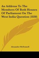 An Address to the Members of Both Houses of Parliament on the West India Question 1436767806 Book Cover