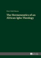The Hermeneutics of an African-Igbo Theology 3631664559 Book Cover