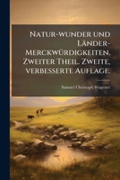 Natur-wunder und Länder-Merckwürdigkeiten. Zweiter Theil. Zweite, verbesserte Auflage. 1272000370 Book Cover