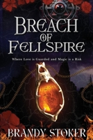 Breach of Fellspire: Where Love is Guarded and Magic is a Risk (Echoes of Aloria) 1969807067 Book Cover