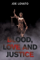 Blood, Love and Justice 1664108610 Book Cover