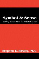 Symbol & Sense: Writing Instruction for the Middle School 0981502504 Book Cover