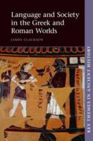 Language and Society in the Greek and Roman Worlds 0521140668 Book Cover