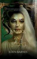 She Is Of Snake And Stone: Cursed maidens are not meant to survive... or, as it's told. 1764253213 Book Cover