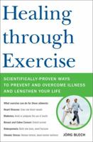 Healing Through Exercise: A New Way to Prevent and Treat Illness--and Lengthen Your Life 0738212997 Book Cover