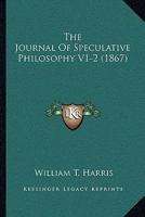 The Journal Of Speculative Philosophy V1-2 1166623076 Book Cover