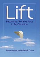 Lift: Becoming a Positive Force in Any Situation 1576754448 Book Cover