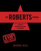 The Roberts Papers: A Tale of Research, Revision, AND Espionage 1524960675 Book Cover