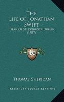 The Life Of Jonathan Swift: Dean Of St. Patrick's, Dublin 1104396459 Book Cover