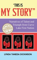 "This Is My Story": Narratives of Talent and Triumph from Curve Lake First Nation 1806235951 Book Cover