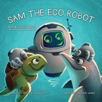 Sam the Eco Robot  the Ghost Nets 1637583052 Book Cover