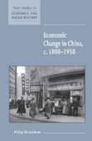 Economic Change in China, c.1800-1950 (New Studies in Economic and Social History) 0521635713 Book Cover